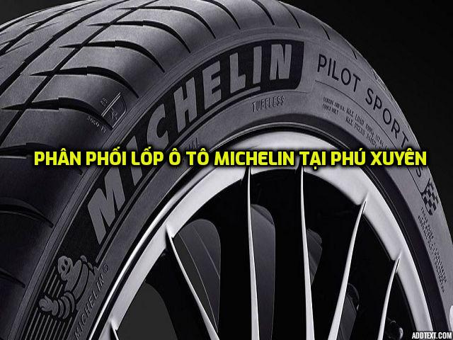 Phân phối lốp ô tô Michelin tại Phú Xuyên – Hà Nội giá bán tốt, uy tín
