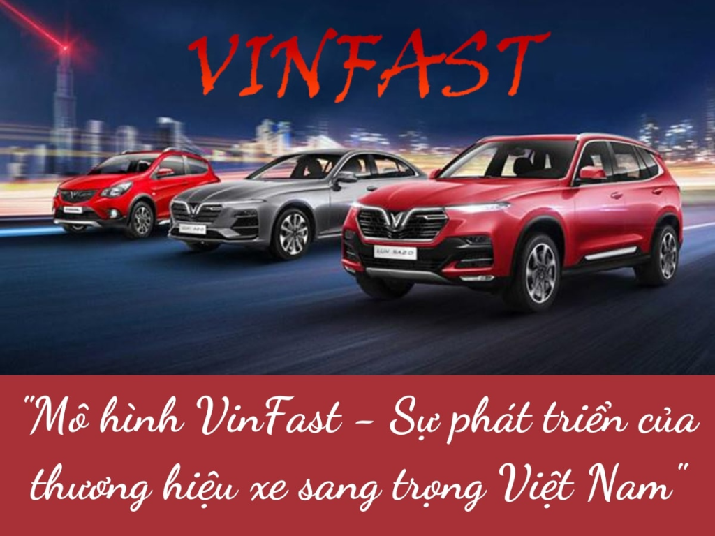 Mô hình VinFast - Sự phát triển của thương hiệu xe sang trọng Việt Nam