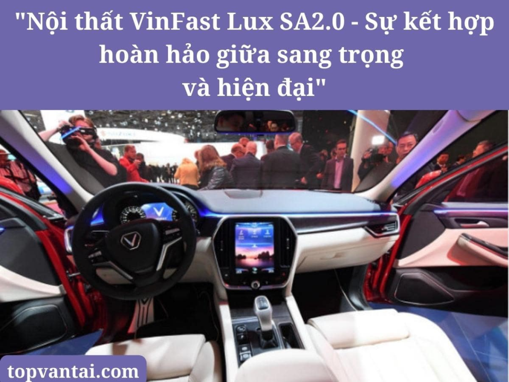 Nội thất VinFast Lux SA2.0 - Sự kết hợp hoàn hảo giữa sang trọng và hiện đại